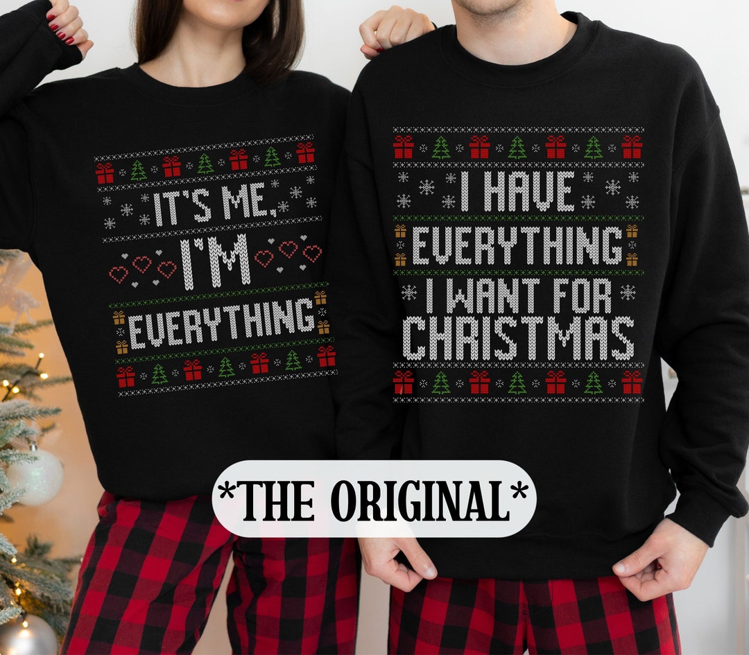 Ugly Christmas Sweater Couple, Funny Ugly Matching Christmas Sweater, I Have Everything I Want