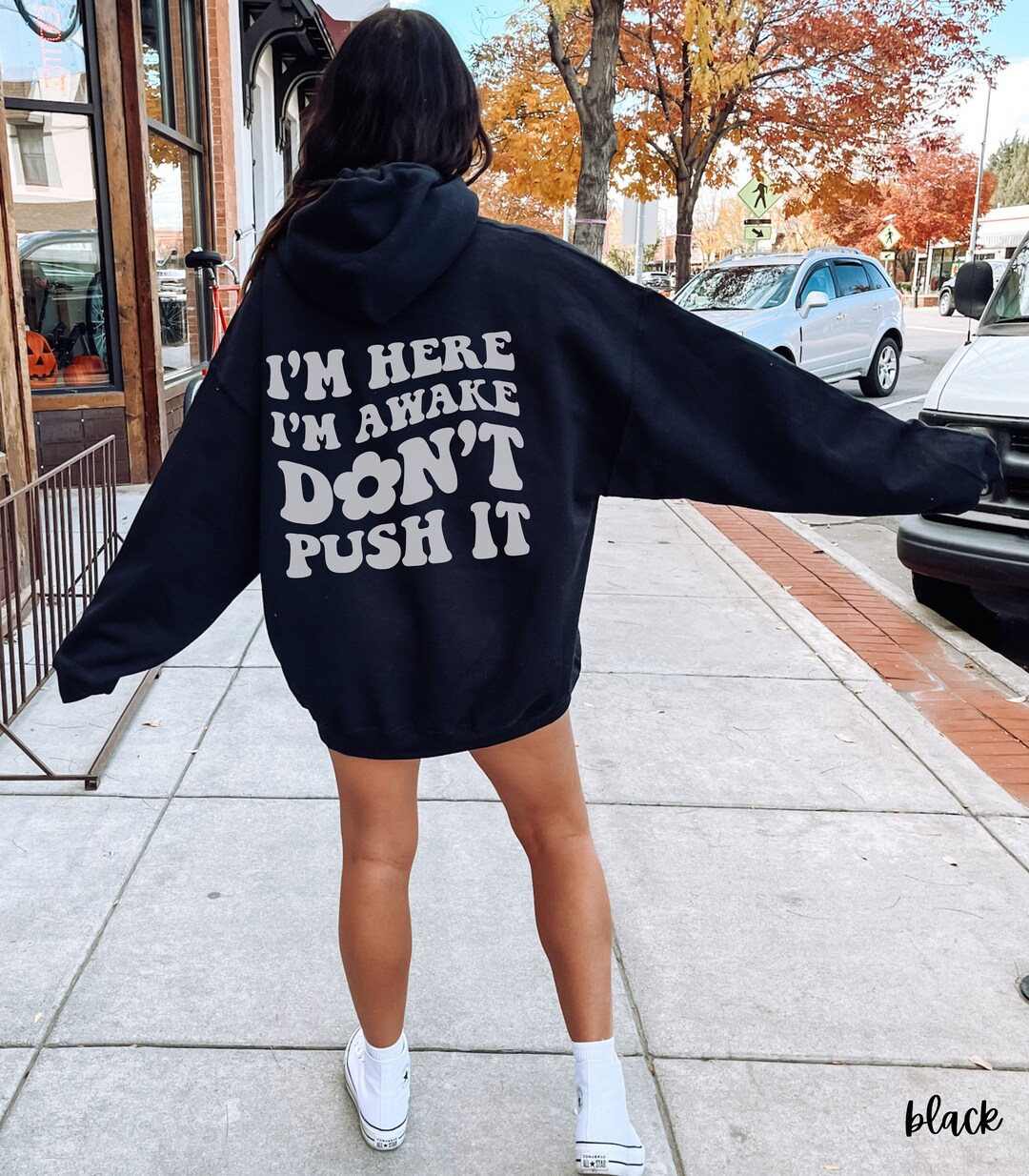 Im Here Im Awake Dont Push It Hoodie, Vsco Hoodie, Words on Back