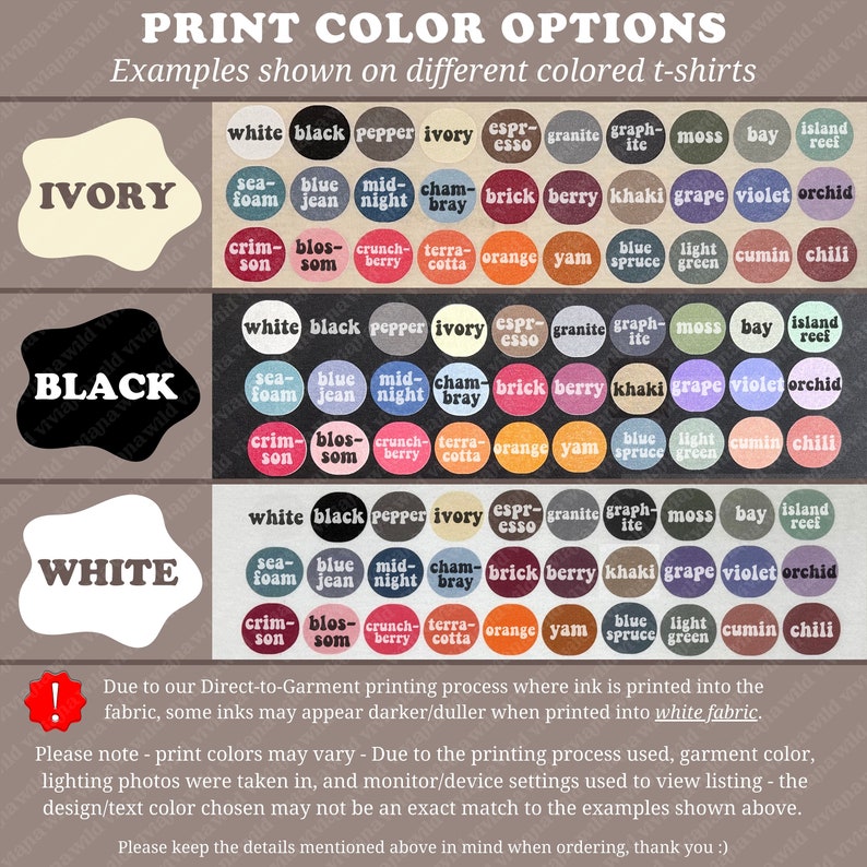 May include: Print color options chart with examples on different colored t-shirts. Colors include white, black, pepper, ivory, espresso, granite, graphite, moss, bay, and island reef. The text also includes a disclaimer about the printing process.