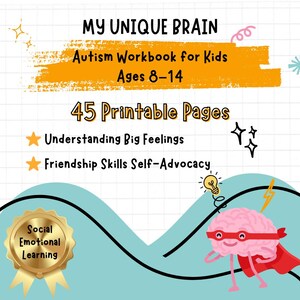 May include: A workbook titled "MY UNIQUE BRAIN" for kids with autism, ages 8-14. The cover features text, a brain character with a cape, and a gold seal that says "Social Emotional Learning". The workbook has 45 printable pages.
