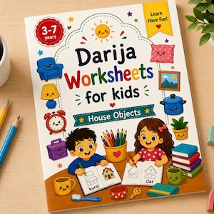 May include: A Darija Worksheets for kids House Objects activity book featuring a cover with illustrations of a smiling sun, furniture, and two children drawing. The text reads 3-7 years, Learn Have Fun, Darija Worksheets for kids, and House Objects.