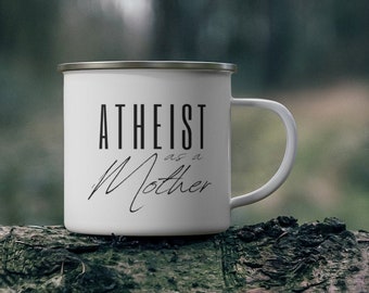 Atheist as a Mother Enamel Camping Mug