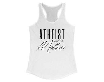 Atheist as a Mother Racerback Tank