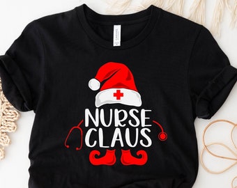 Nurse Claus T-Shirt, Christmas Nurse T-shirt, Funny Christmas Shirt, Nurse Christmas Gift, Nurse Holiday Tee, Santa Claus Tee