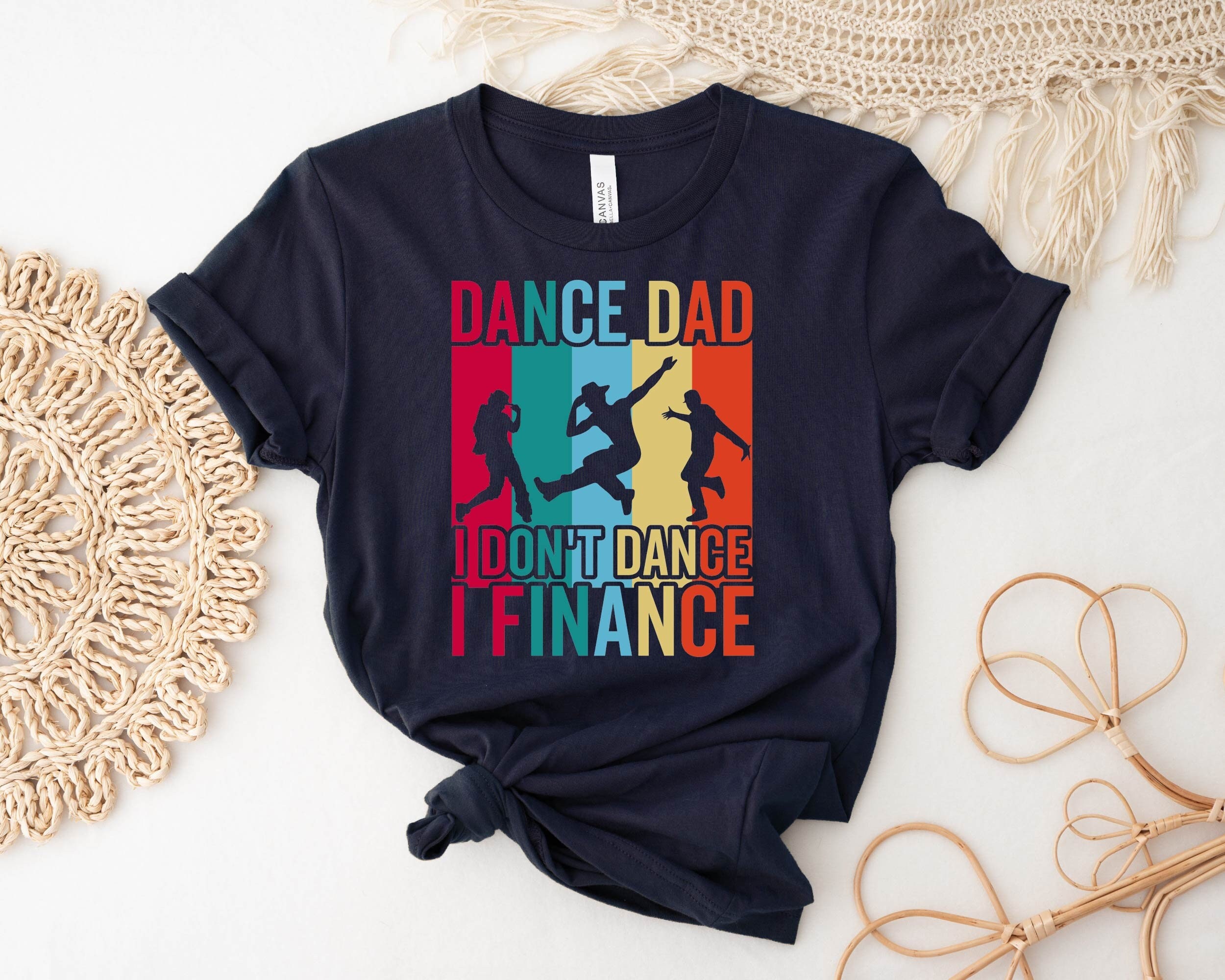 Dance Dad I Don't Dance I Finance T-Shirt Dance Dad I Don't Dance I Finance T-Shirt