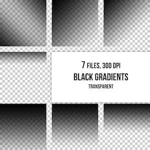 May include: A digital collection of 7 black gradient files with transparent backgrounds, presented in a grid layout. The text 7 FILES, 300 DPI BLACK GRADIENTS TRANSPARENT is clearly visible in the center of the image against a white rectangle.