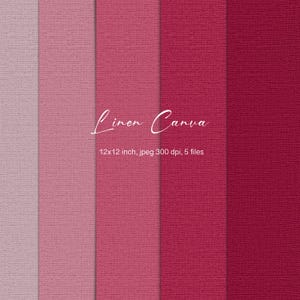 May include: A collection of five pink linen canvas textures in varying shades, from light pink to deep magenta. The image includes the text "Linen Canva" and "12x12 inch, jpeg 300 dpi, 5 files."