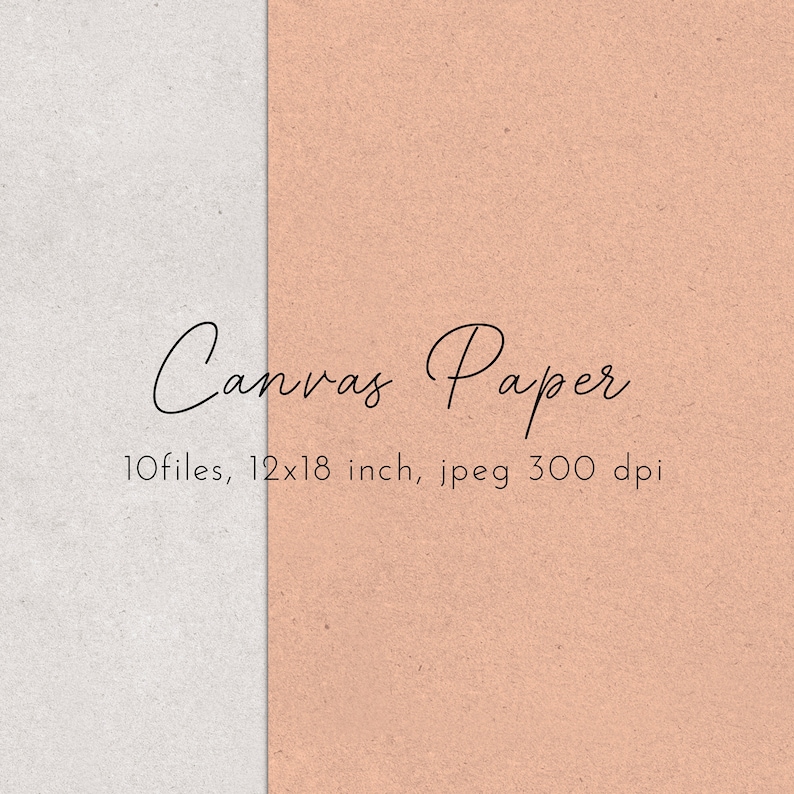 May include: A digital art print featuring a split background of off-white and peach-colored textures. The words "Canvas Paper" are written in elegant script. The image also includes the details: 10 files, 12x18 inch, jpeg 300 dpi.