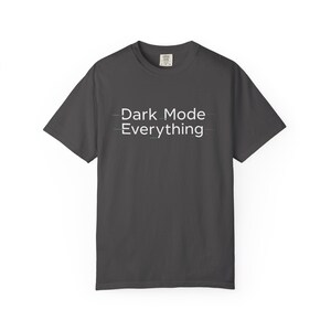 Dark Mode Everything T-Shirt | Minimal Text Design, White Tee