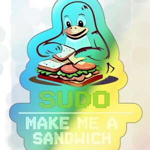 May include: A cartoon penguin in teal making a sandwich with lettuce, tomato, and meat. The text "SUDO MAKE ME A SANDWICH" is below the penguin in pixelated green and white letters.