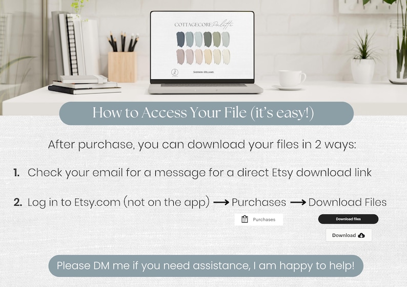 May include: An instructional graphic titled How to Access Your File (it's easy!) explaining two methods to download digital files: checking email for a direct link or logging into Etsy.com to navigate to Purchases and select Download Files.