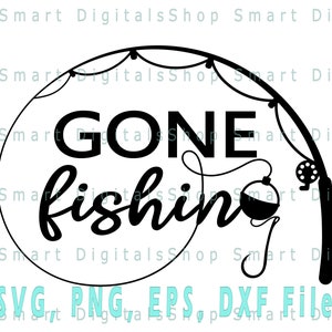 Gone Fishing SVG | Canne à pêche SVG | T-shirt de pêche SVG | Téléchargement numérique pour Cricut, Silhouette, Glowforge | svg dxf png eps fichiers coupés