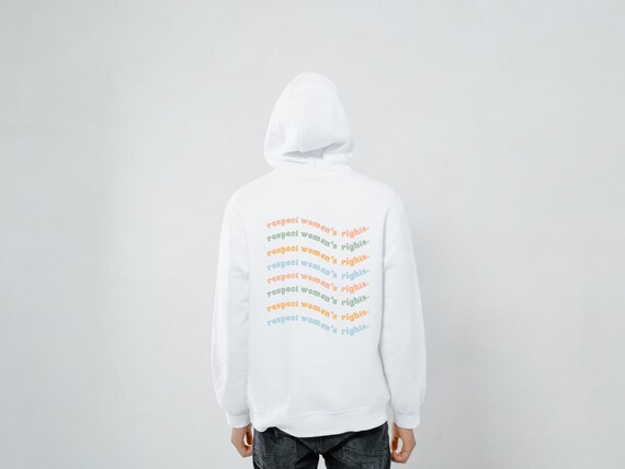 Respect Women's Rights, Aesthetic Hoodie, Positive Hoodie, Words on Back  Hoodie, Feminism Sweatshirt - Etsy