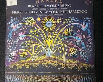 Handel - Pierre Boulez, New York Philharmonic / Philharmonia Chamber Orchestra – Royal Fireworks Music /  Overture To "Berenice"