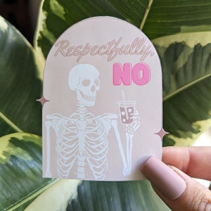 Funny Sticker | Respectfully, No | Laptop Sticker | Water Bottle Sticker | Journal Sticker | Phone Sticker | Holo Sticker
