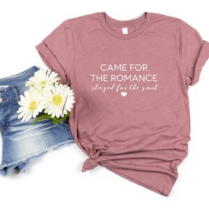 Came for the Romance Tee Bookish Shirt T-Shirt Soft style comfortable Great fit Reading Shirt bookworm Shirt Book shirt Librarian shirt