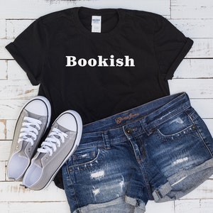 Bookish Shirt T-Shirt Soft style comfortable Great fit Reading Shirt bookworm Shirt Book shirt Librarian shirt