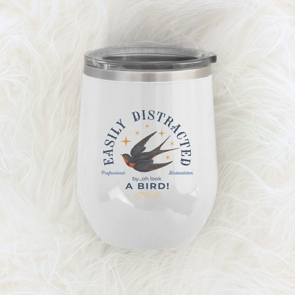 Birdwatcher Wine Tumbler, Easily Distracted by Birds, Birdwatching Retiree Hobby, Nature Enthusiast For the Bird Watcher, Mother's Day Gift