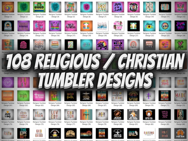 May include: A collage of 108 different designs for religious or Christian tumblers. The designs feature a variety of colours, patterns, and text, including phrases like "God is Good", "Jesus is Lord", and "Pray".