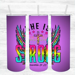 May include: Purple tumbler with a rainbow coloured graphic that says "She is Strong" with a cross and wings. The text "Proverbs 31:25" is at the bottom.