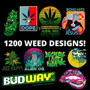 May include: A collection of 1200 graphic designs featuring cannabis-themed illustrations, including a cartoon bud, alien motifs, a figure labeled BONG HITS FOR JESUS, and text such as BUDTENDER ASK ME ANYTHING, BEE HAPPY, and BUDWAY.