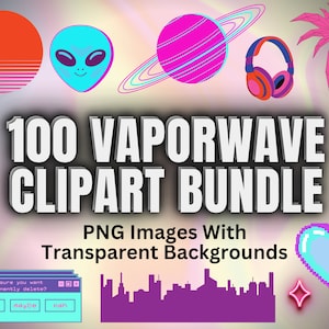 100 Vaporwave Clipart Bundle - PNG Images With Transparent Backgrounds - Street Style Aesthetic Neon Retro Vapor Wave Clip Art Images PNGs
