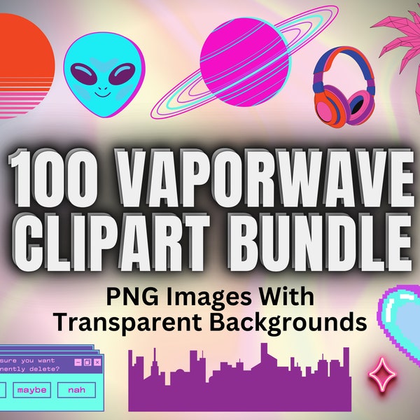 100 Vaporwave Clipart Bundle - PNG Images With Transparent Backgrounds - Street Style Aesthetic Neon Retro Vapor Wave Clip Art Images PNGs