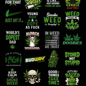 May include: A collection of twenty-four graphic designs on a black background featuring cannabis-themed illustrations and text including phrases like There's a Strain for That, Because I Got High, Budway, and various weed-related slogans and icons.
