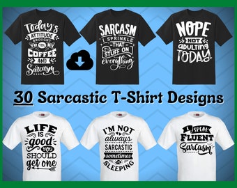 30 Sarcastic / Funny T-Shirt Designs - PNG - SVG - DXF - Transparent Backgrounds - Editable - Sublimation Printing - Print on Demand T-Shirt
