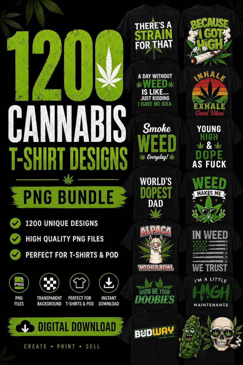 May include: A digital collection of 1200 cannabis-themed t-shirt designs in PNG format. The graphic display features black t-shirts with various green and white text-based slogans, illustrations of marijuana leaves, skulls, and alpacas.