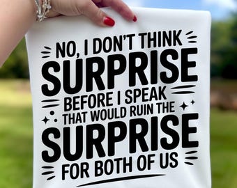Sarcastic Quote PNG Design | Funny Typography Digital File | No I Don’t Think Surprise Saying | Instant Download Printable Art