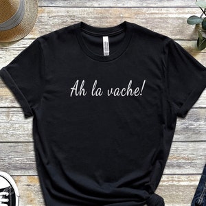 Ah La Vache Shirt | French Teacher T-Shirt | T-Shirt En Francais | French Saying Tee | French Language Gift | French Shirt