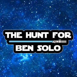 May include: A graphic design featuring a deep blue starry space background with the white text THE HUNT FOR BEN SOLO. A light blue horizontal line representing a lightsaber blade extends through the text, ending in a black and white hilt.