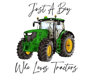 May include: Green and black tractor with the text "Just A Boy Who Loves Tractors" on a white background.