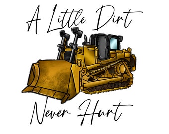 A Little Dirt Never Hurt PNG|Sublimation|DTF Print