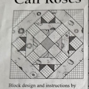 May include: A grayscale image of a quilt block design labeled "Cali Roses." The design features a geometric pattern with various fabric textures and shapes. The text "Block design and instructions by From MARTI MICHELL. Fabric kit by Quilters Quarters" is also visible.