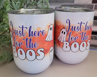 Just Here for the Boos - Halloween Tumbler Wrap. Wine Tumbler. Sublimation Graphics.