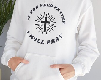 If You Need Prayer I Will Pray Unisex Hoodie, Christian Faith