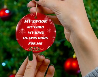 Ceramic Christmas Ornament: He Was Born For Me, Christian Holiday Decor