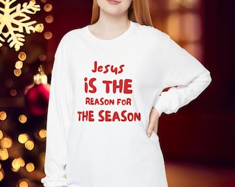Jesus Is The Reason Long Sleeve T-Shirt: Christian Christmas Apparel
