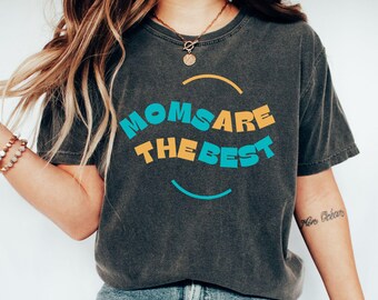Moms Are The T-Shirt, Comfort Colors Graphic Tee