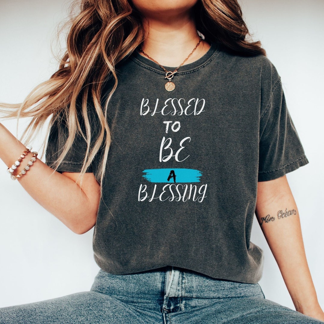 Blessed to Be A Blessing T-shirt Blessing Shirt Religious - Etsy