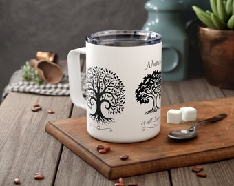 Environmentalist Nature Inspired Insulated 10 oz., Coffee Mug, Tree Of Life Travel Mug, Nature Is All I Need Saying, Tree Hugger Gift Idea