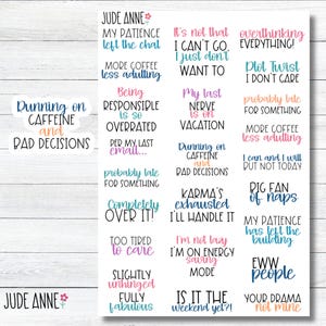 May include: A set of 18 colorful stickers with humorous sayings. The stickers feature a variety of colors, including pink, blue, green, and yellow. The text on the stickers includes phrases like "Running on Caffeine and Bad Decisions", "My Patience Left the Chat", "Overthinking Everything", and "Plot Twist I Don't Care".