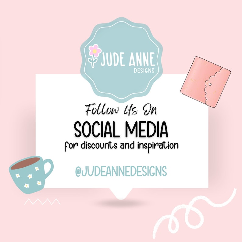 May include: A light pink and white graphic with the text "Follow Us On SOCIAL MEDIA for discounts and inspiration" and the handle @JUDEANNEDESIGNS. The image includes a light blue floral mug, a pink wallet, and a light blue logo.
