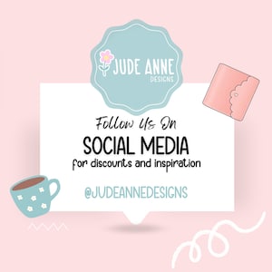 May include: A white speech bubble with the text "Follow Us On SOCIAL MEDIA for discounts and inspiration @JUDEANNEDESIGNS". The speech bubble is on a pink background with a blue and white cup of coffee, a pink envelope with a heart, and a blue and white circle with a flower and the text "JUDE ANNE DESIGNS".