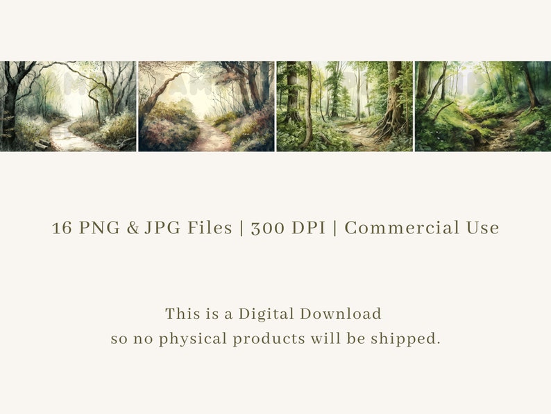 May include: A digital download of 16 high-resolution PNG and JPG files featuring four watercolor paintings of a forest path. The paintings depict a path through a lush green forest with sunlight streaming through the trees. The files are 300 DPI and can be used for commercial purposes.