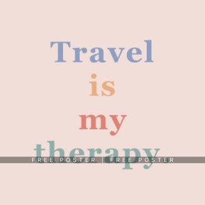 May include: A pastel pink background with the text "Travel is my therapy" in different pastel colors. The text is framed by a black line with the words "FREE POSTER" on either side.
