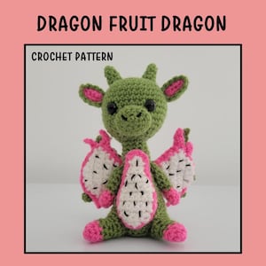 Dragon Fruit Dragon Plushie Crochet Pattern Intermediate level Amigurumi Mystical Fantasy Fruit Toy Unique Gift Idea PDF Tutorial
