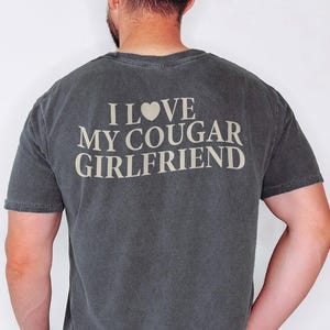 I Love My Cougar Girlfriend Comfort Colors® T Shirt, Summer T Shirts, Beach T Shirts, I Love My Girlfriend Tee, Birthday Gifts for Boyfriend